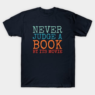 Books vs Movies. A Witty and Sassy Quote for Avid Readers T-Shirt